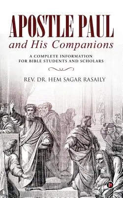 L'apôtre Paul et ses compagnons : Une information complète pour les étudiants et les érudits de la Bible - Apostle Paul and His Companions: A Complete Information for Bible Students and Scholars