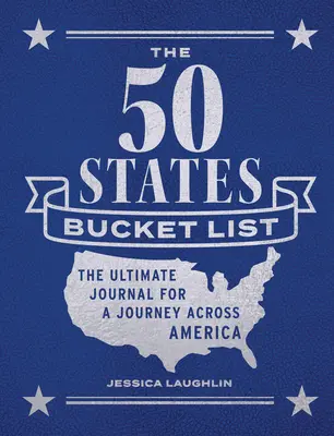 La liste des 50 États : Le journal ultime pour un voyage à travers l'Amérique - The 50 States Bucket List: The Ultimate Journal for a Journey Across America