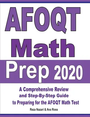 AFOQT Math Prep 2020 : Une révision complète et un guide étape par étape pour se préparer à l'examen de mathématiques de l'AFOQT - AFOQT Math Prep 2020: A Comprehensive Review and Step-By-Step Guide to Preparing for the AFOQT Math Test