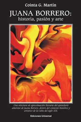 Juana Borrero : Historia, Pasin Y Arte - Juana Borrero: Historia, Pasin Y Arte