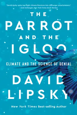 Le perroquet et l'igloo : Le climat et la science du déni - The Parrot and the Igloo: Climate and the Science of Denial