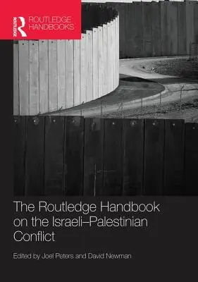 Routledge Handbook on the Israeli-Palestinian Conflict (Manuel Routledge sur le conflit israélo-palestinien) - Routledge Handbook on the Israeli-Palestinian Conflict