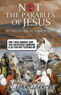 Pas les paraboles de Jésus : Version satirique révisée - Not the Parables of Jesus: Revised Satirical Version