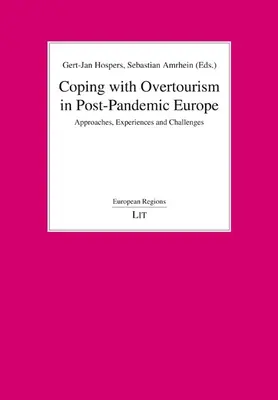 Faire face au surtourisme dans l'Europe post-pandémique : Approches, expériences et défis - Coping with Overtourism in Post-Pandemic Europe: Approaches, Experiences and Challenges