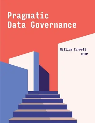 Gouvernance pragmatique des données - Pragmatic Data Governance