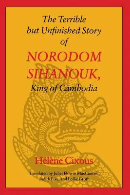 L'histoire terrible mais inachevée de Norodom Sihanouk, roi du Cambodge - The Terrible But Unfinished Story of Norodom Sihanouk, King of Cambodia