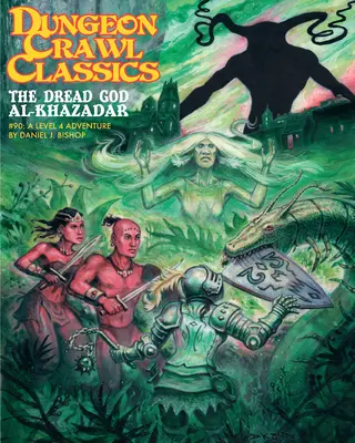 Dungeon Crawl Classics #90 : Le Dieu redoutable d'Al-Khazadar - Dungeon Crawl Classics #90: The Dread God of Al-Khazadar