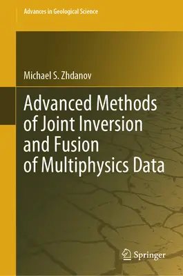 Méthodes avancées d'inversion conjointe et de fusion de données multiphysiques - Advanced Methods of Joint Inversion and Fusion of Multiphysics Data