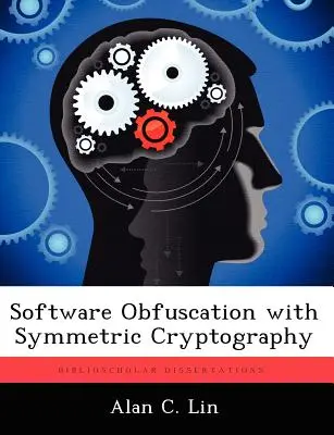 Obfuscation de logiciels avec la cryptographie symétrique - Software Obfuscation with Symmetric Cryptography