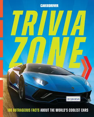 Car and Driver Trivia Zone : Plus de 250 faits scandaleux sur les voitures les plus cool du monde - Car and Driver Trivia Zone: More Than 250 Outrageous Facts about the World's Coolest Cars