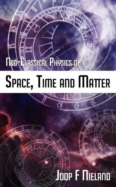 Physique néoclassique de l'espace, du temps et de la matière - Neo-Classical Physics of Space, Time and Matter