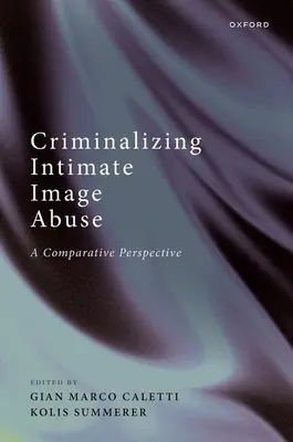Criminaliser l'abus d'images intimes : Une perspective comparative - Criminalizing Intimate Image Abuse: A Comparative Perspective