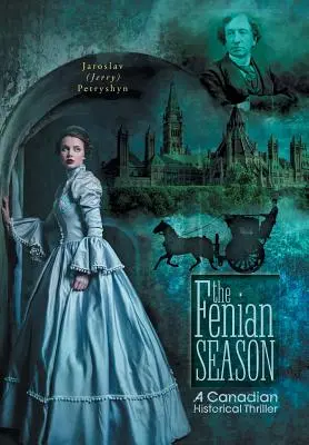 La saison des Fenians : Un thriller historique canadien - The Fenian Season: A Canadian Historical Thriller