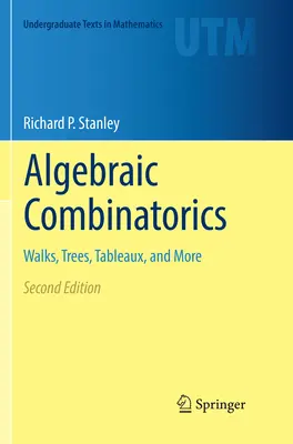 Combinatoire algébrique : Marches, Arbres, Tableaux, et plus encore - Algebraic Combinatorics: Walks, Trees, Tableaux, and More