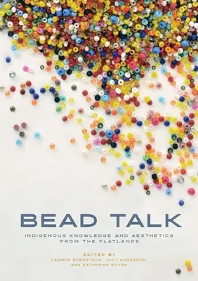 Bead Talk : savoirs et esthétiques indigènes des Flatlands - Bead Talk: Indigenous Knowledge and Aesthetics from the Flatlands