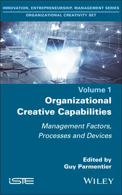 Capacités créatives organisationnelles : Facteurs, processus et dispositifs de gestion - Organizational Creative Capabilities: Management Factors, Processes and Devices