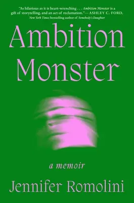 Monstre d'ambition : Un mémoire - Ambition Monster: A Memoir