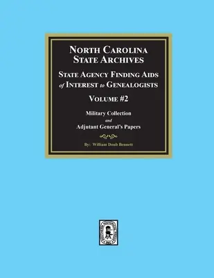 Archives de l'État de Caroline du Nord : Aides à la recherche des agences de l'État intéressant les généalogistes, Volume #2 - North Carolina State Archives: State Agency Finding Aids of Interest to Genealogists, Volume #2