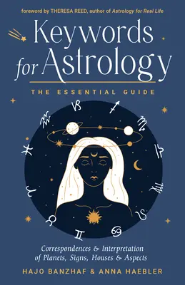 Mots-clés pour Astrologie : Le guide essentiel des correspondances et de l'interprétation des planètes, des signes, des maisons et des aspects - Keywords for Astrology: The Essential Guide to Correspondences and Interpretation of Planets, Signs, Houses, and Aspects