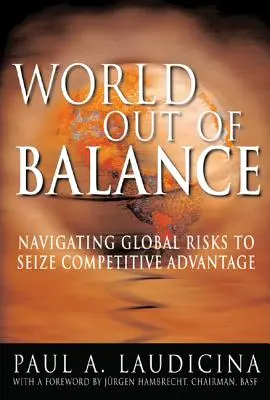 Un monde en déséquilibre : Naviguer parmi les risques mondiaux pour saisir l'avantage concurrentiel - World Out of Balance: Navigating Global Risks to Seize Competitive Advantage