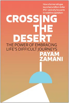 Traverser le désert : Le pouvoir d'embrasser les voyages difficiles de la vie - Crossing the Desert: The Power of Embracing Life's Difficult Journeys