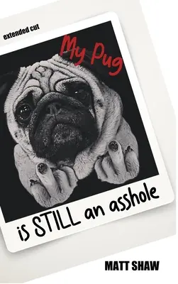 Mon carlin est TOUJOURS un trou du cul - My Pug is STILL an asshole