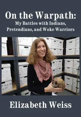 Sur le sentier de la guerre : Mes batailles avec les Indiens, les Prétendants et les guerriers éveillés - On the Warpath: My Battles with Indians, Pretendians, and Woke Warriors