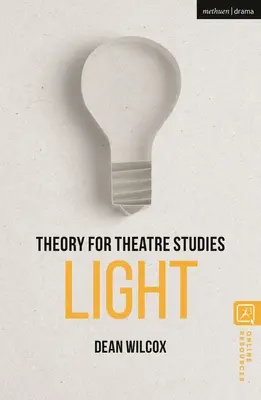 Théorie pour les études théâtrales : Light - Theory for Theatre Studies: Light