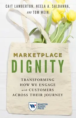 La dignité sur le marché : Transformer la manière dont nous nous engageons auprès des clients tout au long de leur parcours - Marketplace Dignity: Transforming How We Engage with Customers Across Their Journey