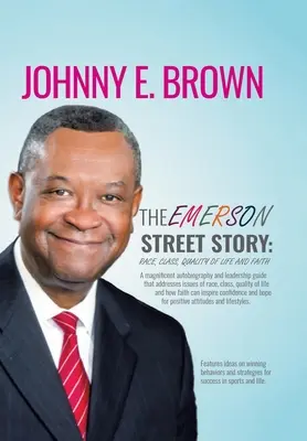 L'histoire de la rue Emerson : Race, classe, qualité de vie et foi : Dans les affaires, l'argent, la politique, l'école et plus encore - The Emerson Street Story: Race, Class, Quality of Life and Faith: In Business, Money, Politics, School, and More