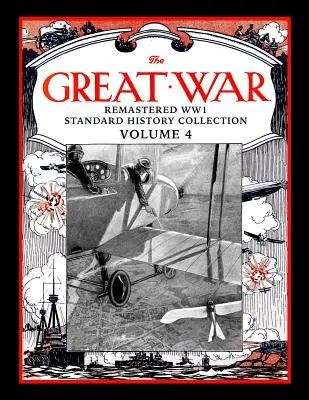 La Grande Guerre : Remastered Ww1 Standard History Collection Volume 4 - The Great War: Remastered Ww1 Standard History Collection Volume 4