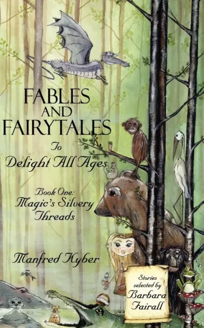 Fables et contes de fées pour ravir tous les âges : Les fils d'argent de la magie Bk.1 - Fables and Fairytales to Delight All Ages: Magic's Silvery Threads Bk.1