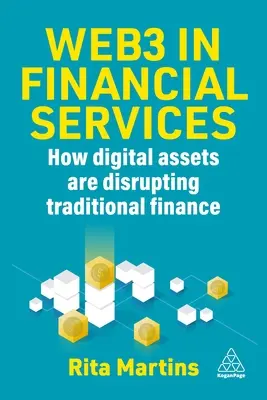 Web3 dans les services financiers : Comment la blockchain, les actifs numériques et la cryptographie perturbent la finance traditionnelle - Web3 in Financial Services: How Blockchain, Digital Assets and Crypto Are Disrupting Traditional Finance