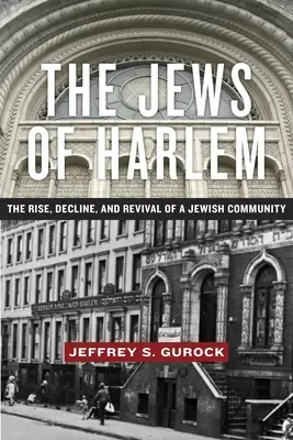 Les Juifs de Harlem : l'essor, le déclin et la renaissance d'une communauté juive - The Jews of Harlem: The Rise, Decline, and Revival of a Jewish Community