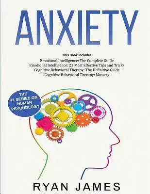Anxiété : Comment entraîner votre cerveau à éliminer l'anxiété, la dépression et les phobies à l'aide de la thérapie cognitivo-comportementale, et à développer la confiance en soi. - Anxiety: How to Retrain Your Brain to Eliminate Anxiety, Depression and Phobias Using Cognitive Behavioral Therapy, and Develop