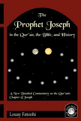 Le prophète Joseph dans le Coran, la Bible et l'histoire - The Prophet Joseph in the Qur'an, the Bible, and History