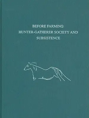 Avant l'agriculture - La société des chasseurs-cueilleurs et la subsistance - Before Farming – Hunter–Gatherer Society and Subsistence