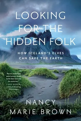 A la recherche du peuple caché : comment les elfes d'Islande peuvent sauver la Terre - Looking for the Hidden Folk: How Iceland's Elves Can Save the Earth