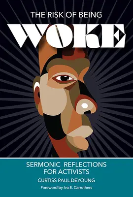 Le risque d'être réveillé : Réflexions sermoniques pour les activistes - The Risk of Being Woke: Sermonic Reflections for Activists