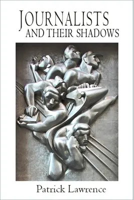 Les journalistes et leurs ombres - Journalists and Their Shadows