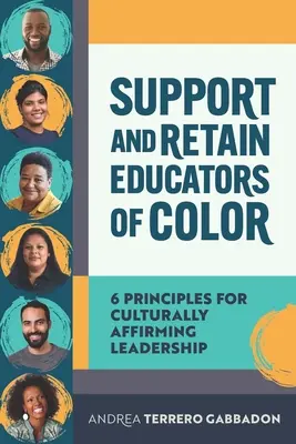 Soutenir et retenir les éducateurs de couleur : 6 principes pour un leadership respectueux de la culture - Support and Retain Educators of Color: 6 Principles for Culturally Affirming Leadership