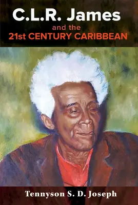 C.L.R. James et les Caraïbes du XXIe siècle - C.L.R. James and the 21st Century Caribbean