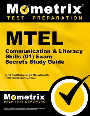 MTEL Communication & Literacy Skills (01) Exam Secrets Study Guide : MTEL Test Review for the Massachusetts Tests for Educator Licensure (Tests du Massachusetts pour l'autorisation d'enseigner) - MTEL Communication & Literacy Skills (01) Exam Secrets Study Guide: MTEL Test Review for the Massachusetts Tests for Educator Licensure