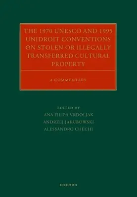 Les conventions de l'UNESCO de 1970 et d'Unidroit de 1995 sur les biens culturels volés ou illicitement transférés : Un commentaire - The 1970 UNESCO and 1995 Unidroit Conventions on Stolen or Illegally Transferred Cultural Property: A Commentary