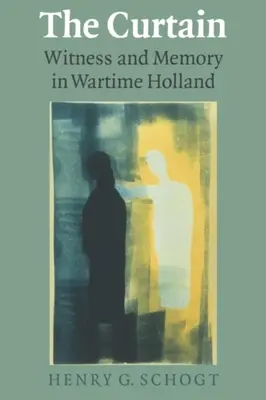 Le rideau : Témoin et mémoire dans les Pays-Bas en temps de guerre - The Curtain: Witness and Memory in Wartime Holland