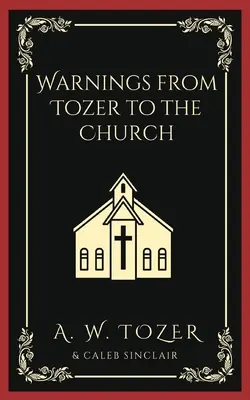 Avertissements de Tozer à l'Église - Warnings from Tozer to the Church