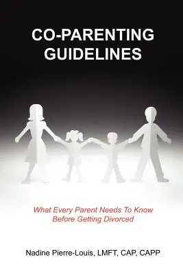 Lignes directrices sur la coparentalité : Ce que tout parent doit savoir avant de divorcer - Co-Parenting Guidelines: What Every Parent Needs To Know Before Getting Divorced