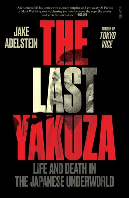 Le dernier Yakuza : Vie et mort dans la pègre japonaise - The Last Yakuza: Life and Death in the Japanese Underworld