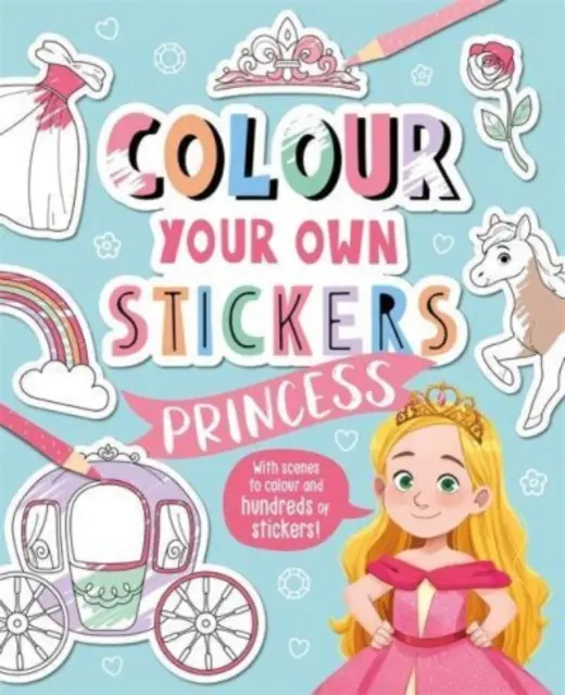 Colorie tes propres autocollants : Princesse - Colour Your Own Stickers: Princess