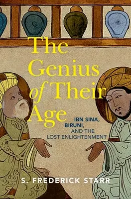 Le génie de leur époque : Ibn Sina, Biruni et les Lumières perdues - The Genius of Their Age: Ibn Sina, Biruni, and the Lost Enlightenment